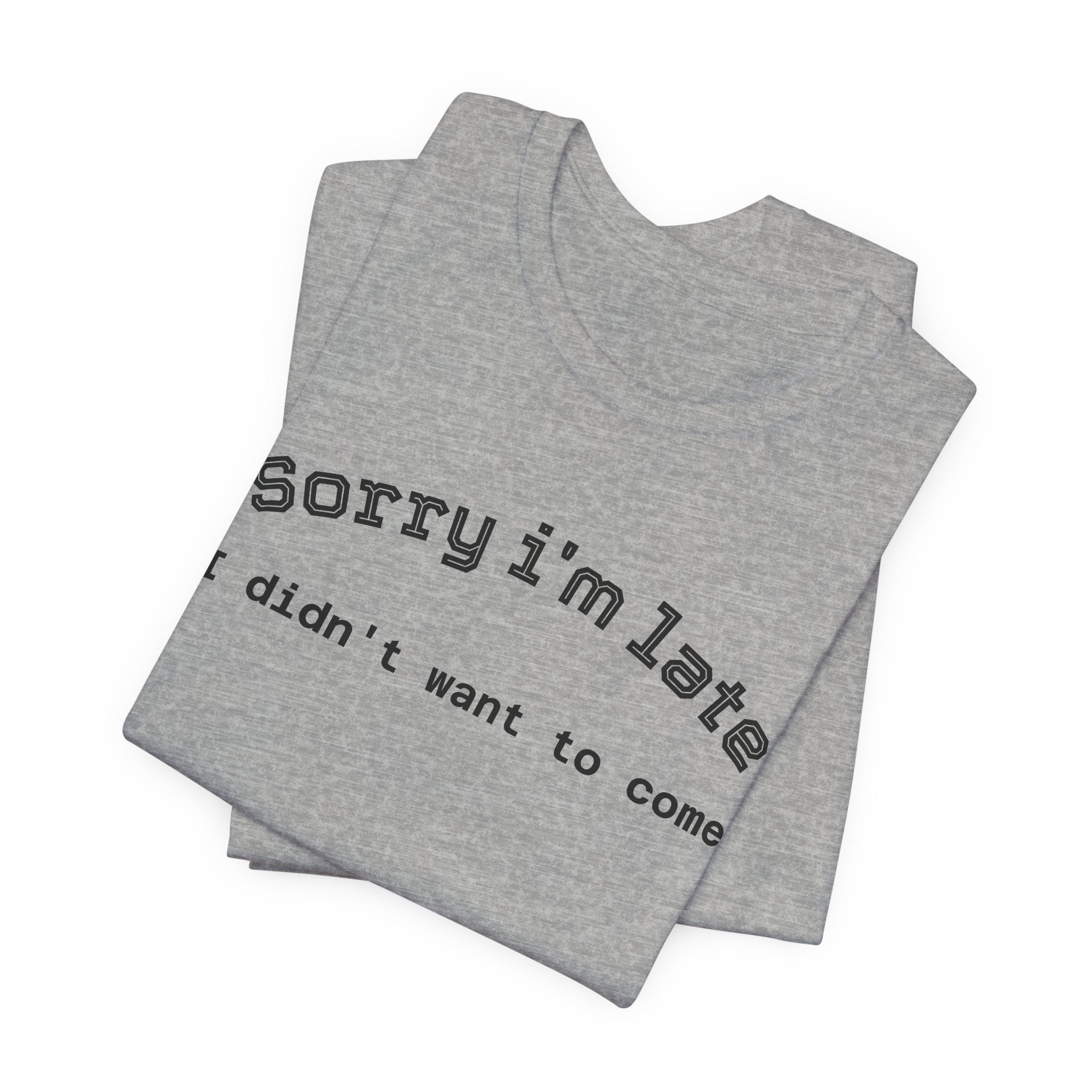 Unisex Introvert Retro Tee-"Sorry I'm Late,But I'didn't Want to come"