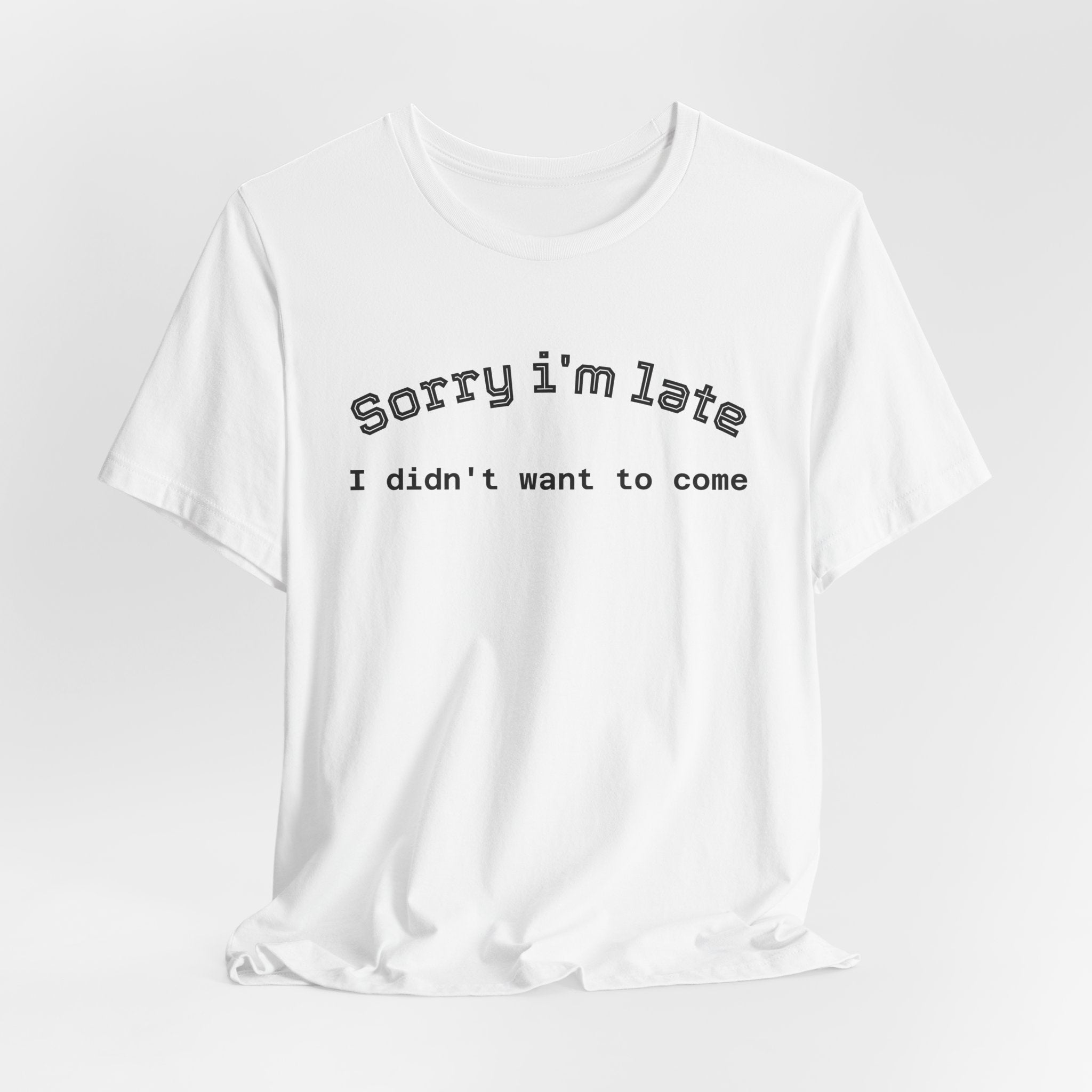 Unisex Introvert Retro Tee-"Sorry I'm Late,But I'didn't Want to come"