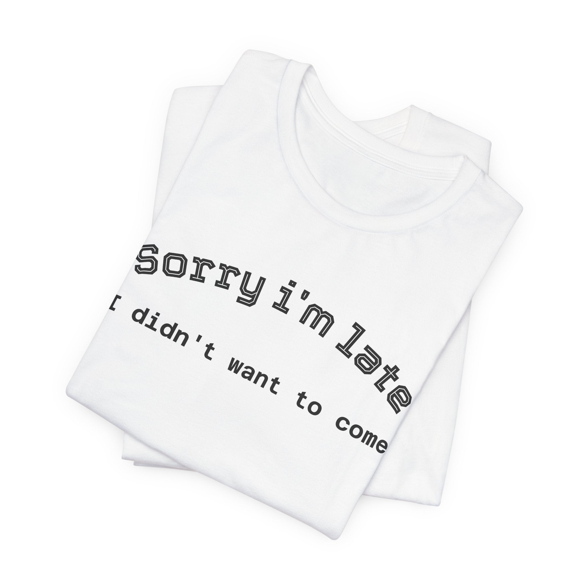 Unisex Introvert Retro Tee-"Sorry I'm Late,But I'didn't Want to come"