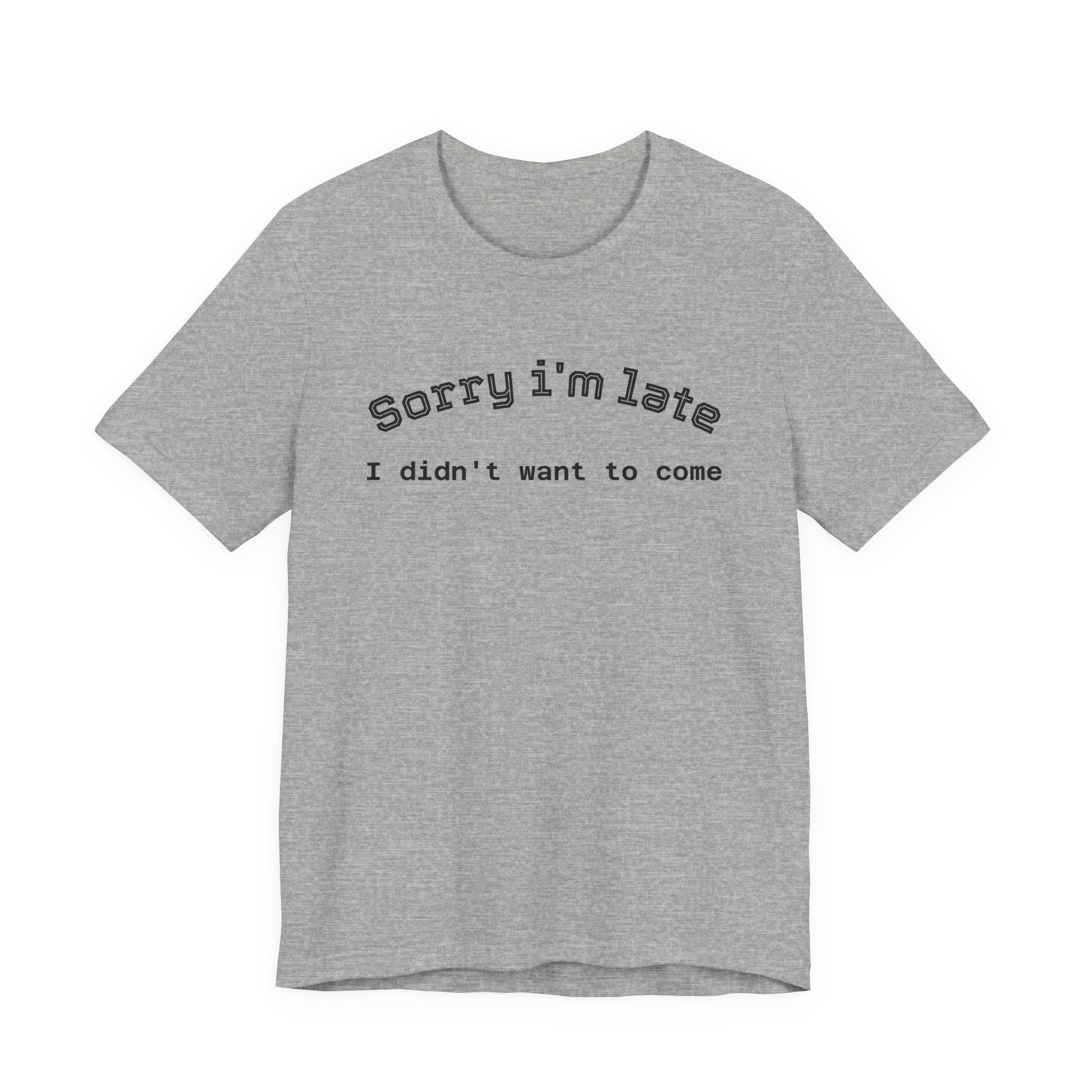 Unisex Introvert Retro Tee-"Sorry I'm Late,But I'didn't Want to come"