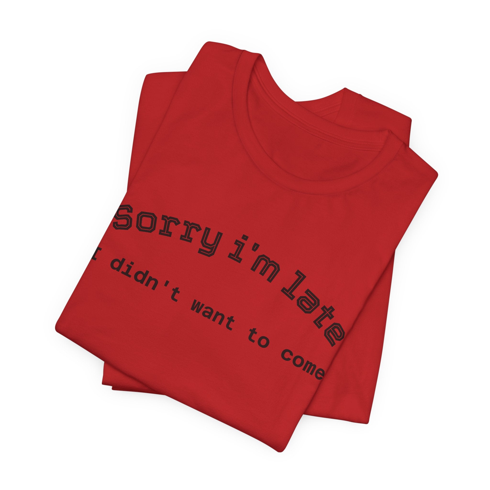 Unisex Introvert Retro Tee-"Sorry I'm Late,But I'didn't Want to come"