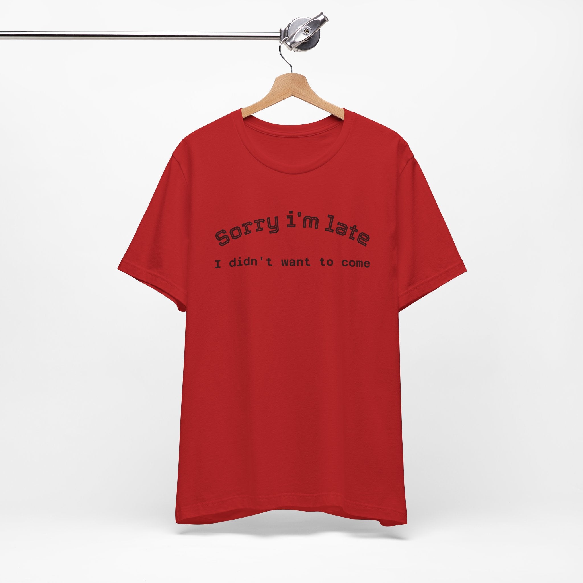 Unisex Introvert Retro Tee-"Sorry I'm Late,But I'didn't Want to come"