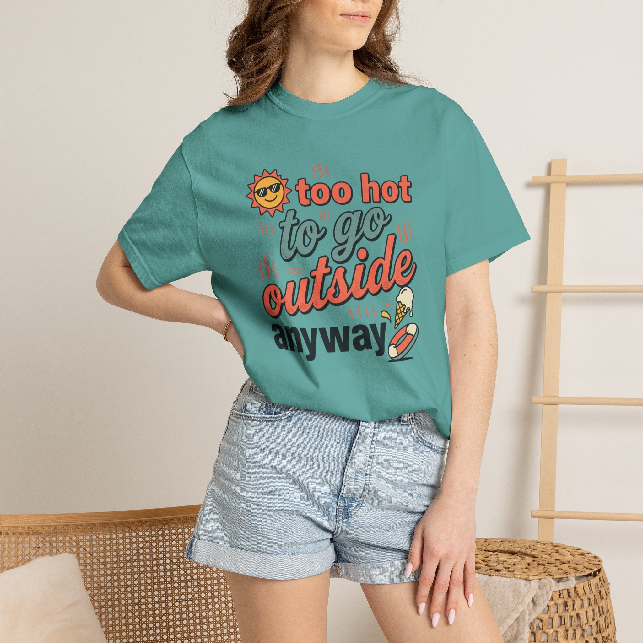 Too Hot to Go Outside Anyway T-Shirt