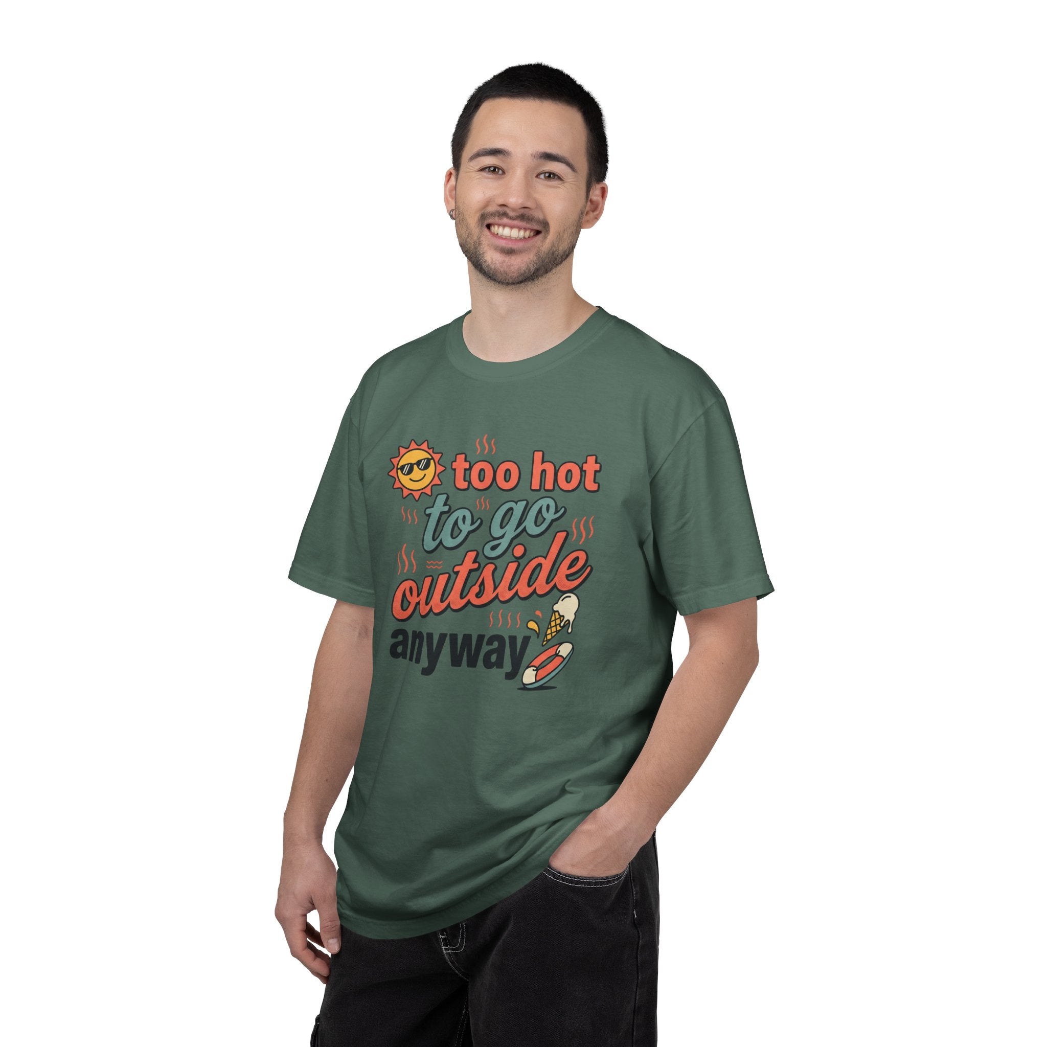 Too Hot to Go Outside Anyway T-Shirt