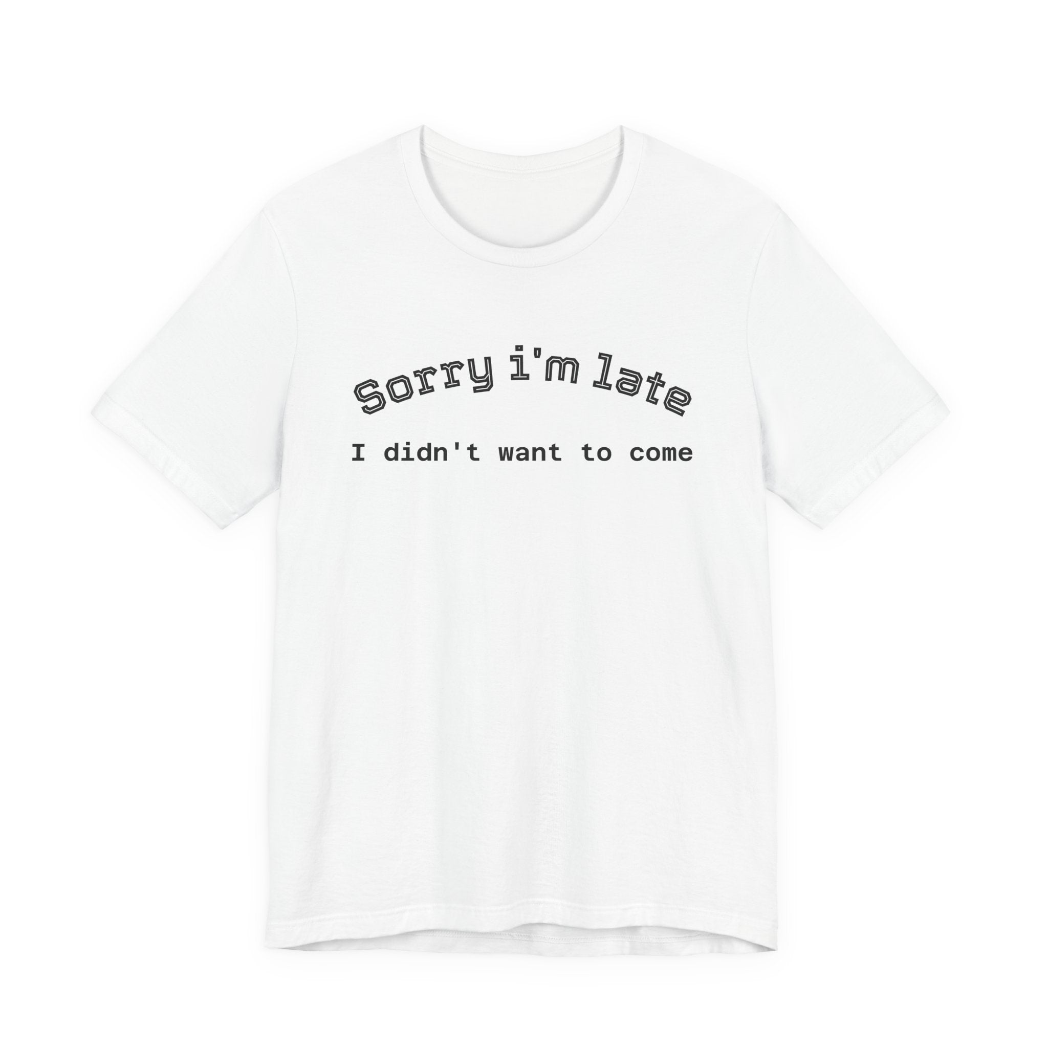 Unisex Introvert Retro Tee-"Sorry I'm Late,But I'didn't Want to come"